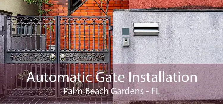 Automatic Gate Installation Palm Beach Gardens - FL