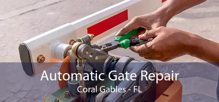 Automatic Gate Repair Coral Gables - FL