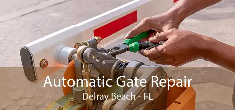 Automatic Gate Repair Delray Beach - FL