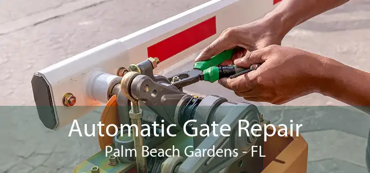 Automatic Gate Repair Palm Beach Gardens - FL