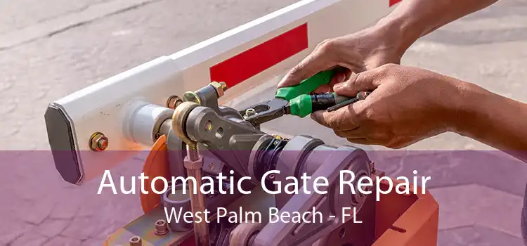 Automatic Gate Repair West Palm Beach - FL