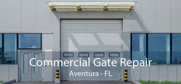 Commercial Gate Repair Aventura - FL