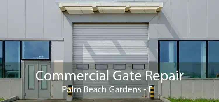 Commercial Gate Repair Palm Beach Gardens - FL