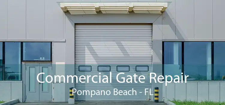 Commercial Gate Repair Pompano Beach - FL