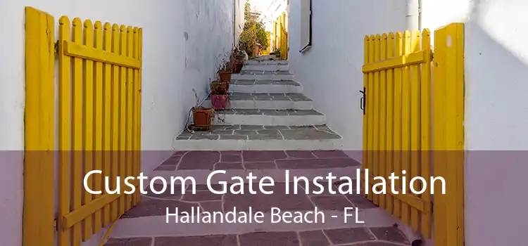 Custom Gate Installation Hallandale Beach - FL