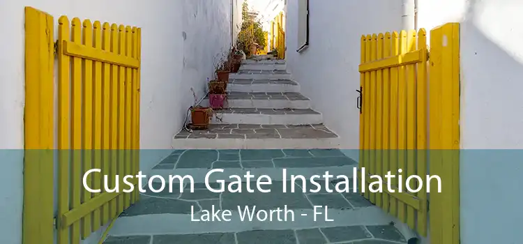 Custom Gate Installation Lake Worth - FL