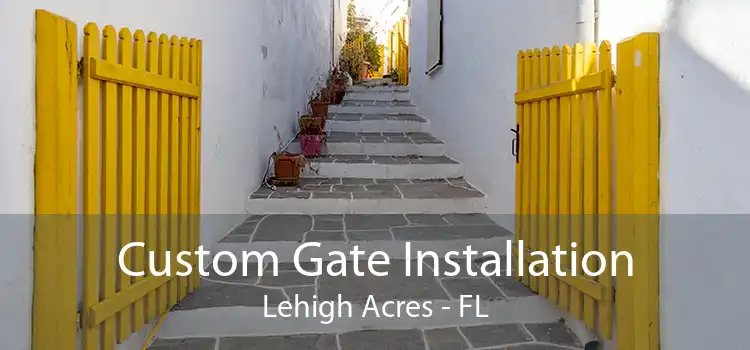 Custom Gate Installation Lehigh Acres - FL