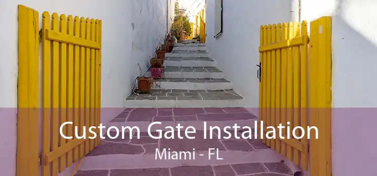 Custom Gate Installation Miami - FL