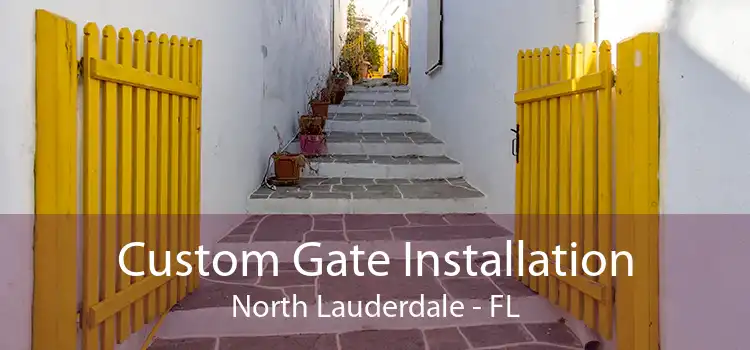 Custom Gate Installation North Lauderdale - FL