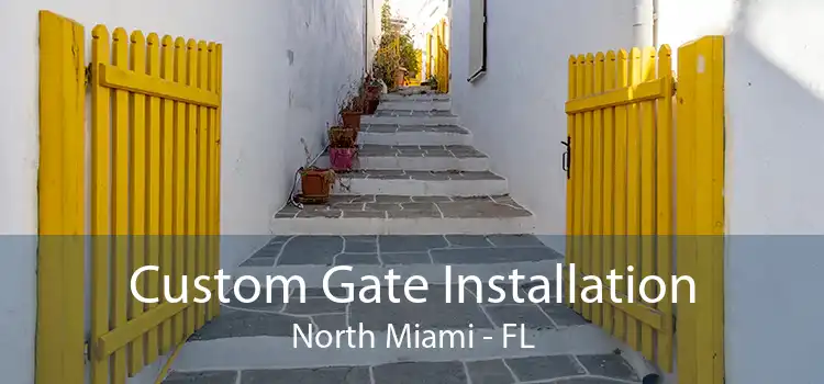 Custom Gate Installation North Miami - FL