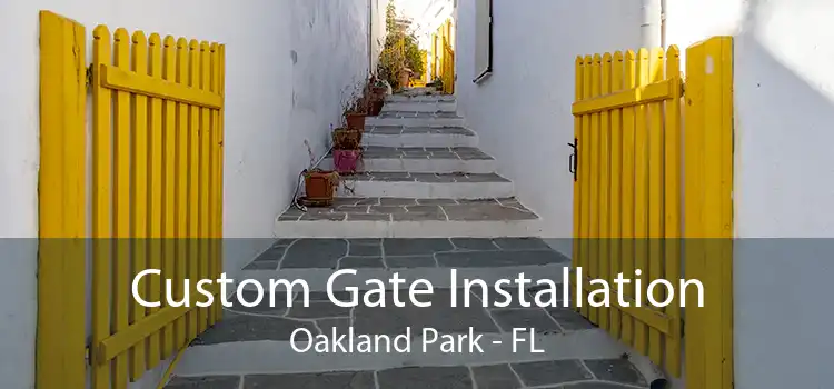 Custom Gate Installation Oakland Park - FL