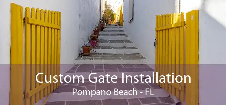 Custom Gate Installation Pompano Beach - FL