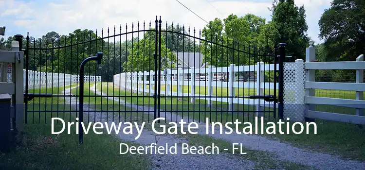 Driveway Gate Installation Deerfield Beach - FL