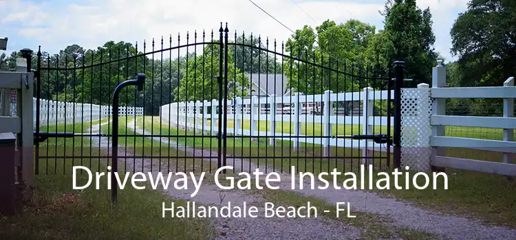 Driveway Gate Installation Hallandale Beach - FL