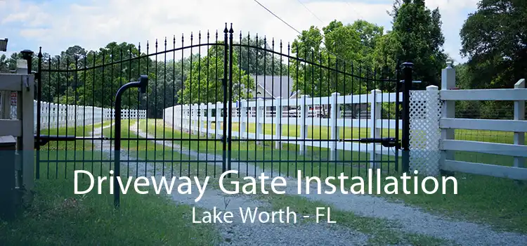 Driveway Gate Installation Lake Worth - FL