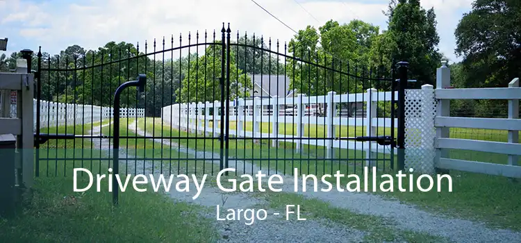 Driveway Gate Installation Largo - FL