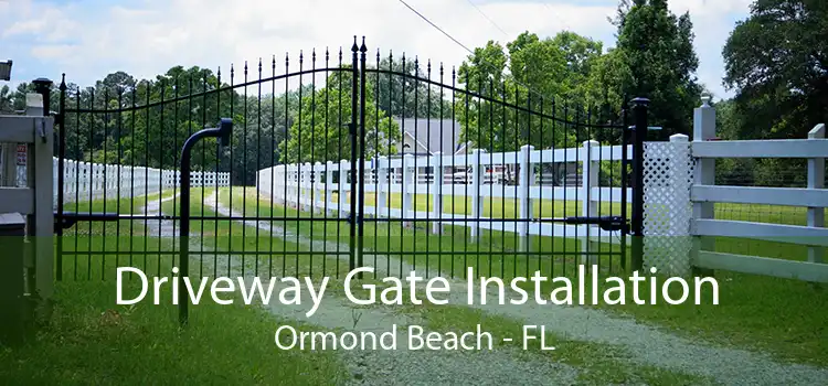 Driveway Gate Installation Ormond Beach - FL