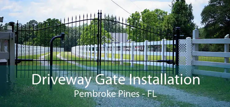 Driveway Gate Installation Pembroke Pines - FL