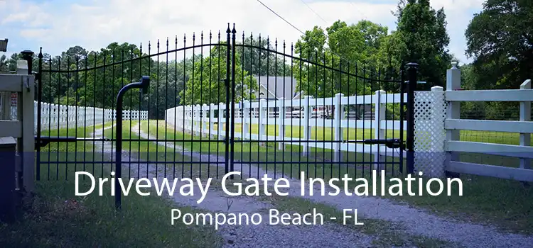 Driveway Gate Installation Pompano Beach - FL