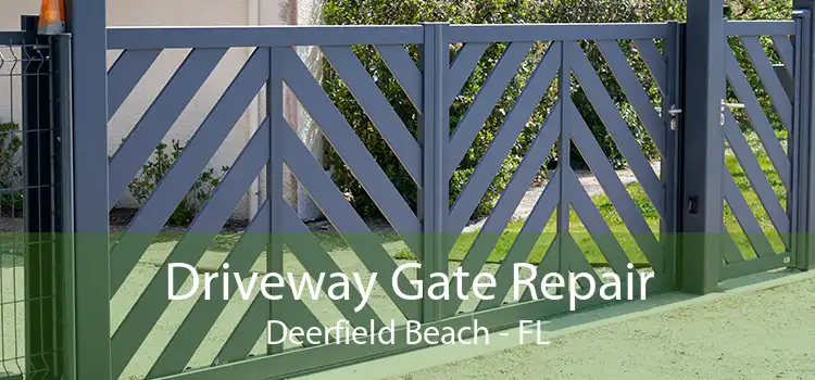 Driveway Gate Repair Deerfield Beach - FL