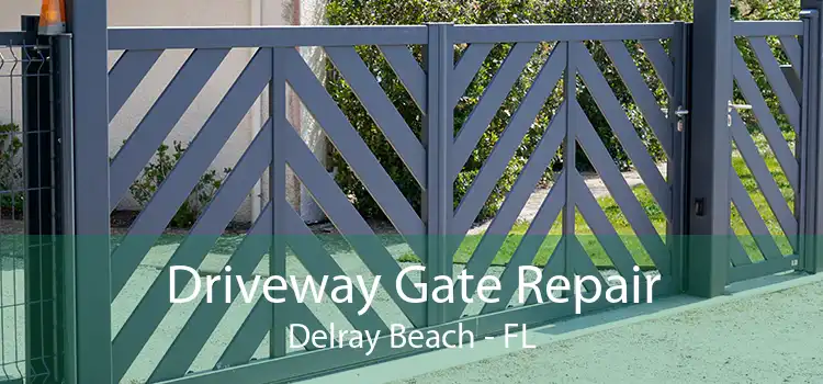 Driveway Gate Repair Delray Beach - FL