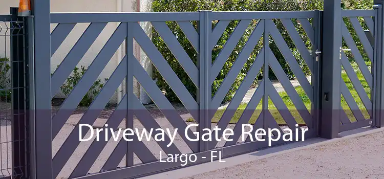 Driveway Gate Repair Largo - FL