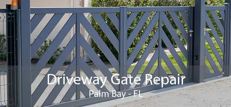 Driveway Gate Repair Palm Bay - FL