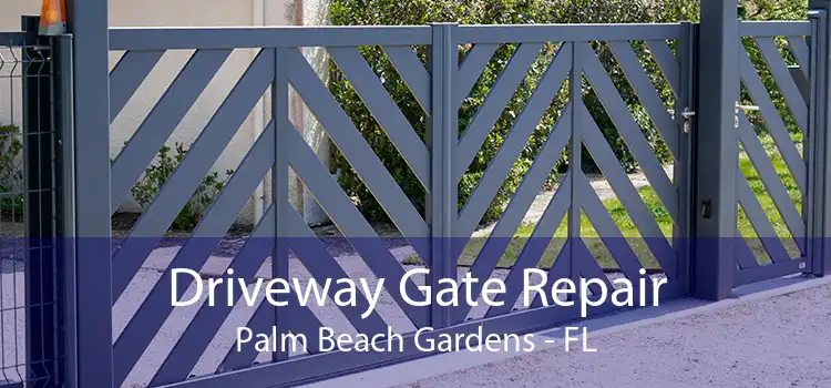 Driveway Gate Repair Palm Beach Gardens - FL