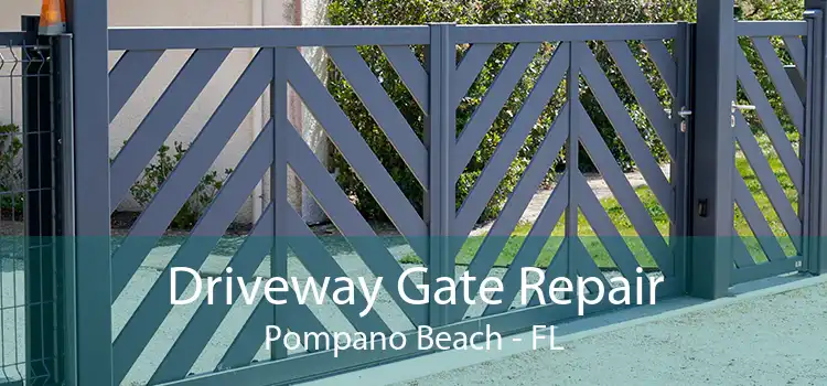 Driveway Gate Repair Pompano Beach - FL