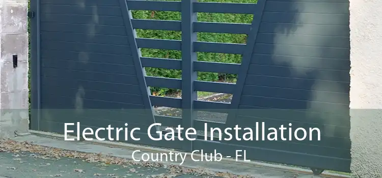 Electric Gate Installation Country Club - FL