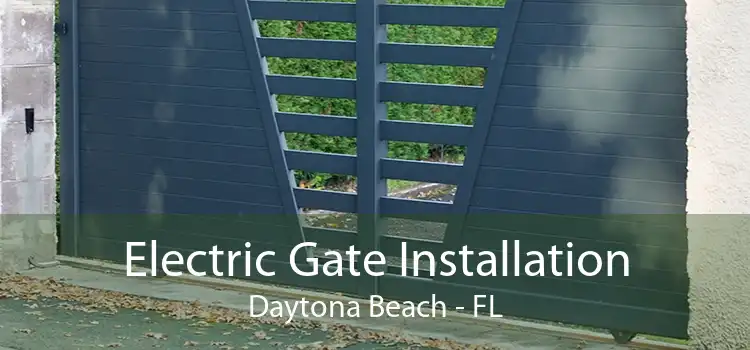 Electric Gate Installation Daytona Beach - FL