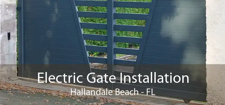 Electric Gate Installation Hallandale Beach - FL