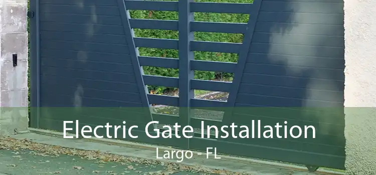 Electric Gate Installation Largo - FL