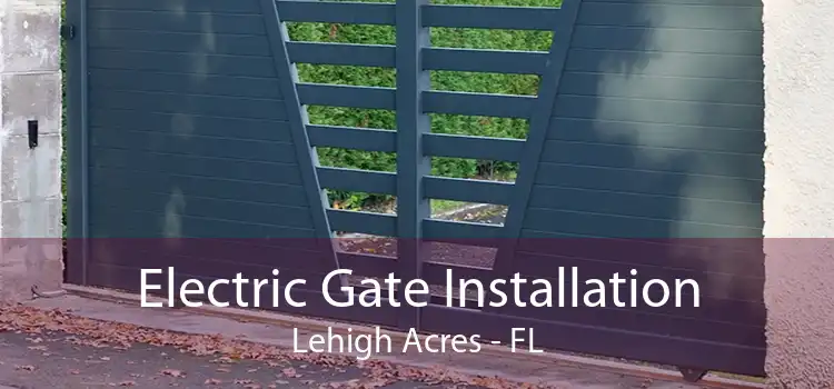 Electric Gate Installation Lehigh Acres - FL