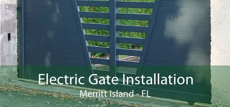 Electric Gate Installation Merritt Island - FL