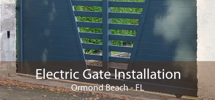 Electric Gate Installation Ormond Beach - FL