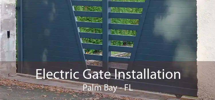 Electric Gate Installation Palm Bay - FL