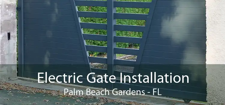 Electric Gate Installation Palm Beach Gardens - FL