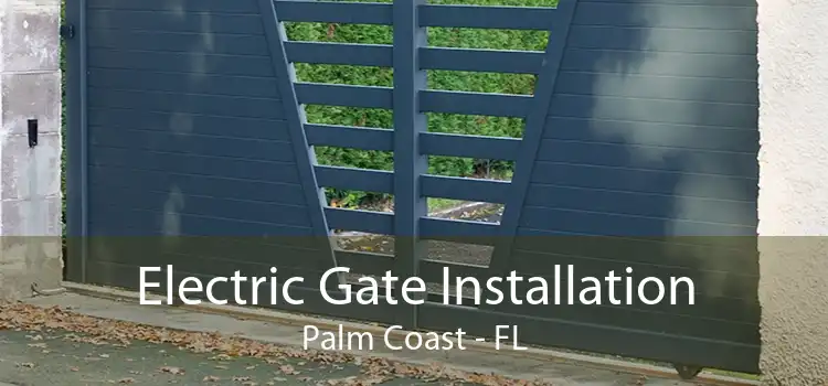 Electric Gate Installation Palm Coast - FL