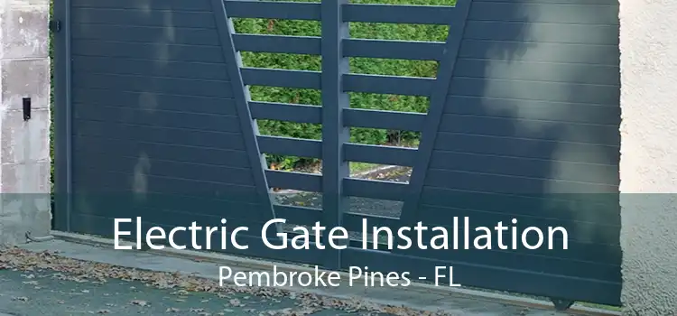 Electric Gate Installation Pembroke Pines - FL