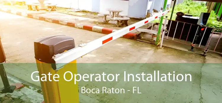 Gate Operator Installation Boca Raton - FL