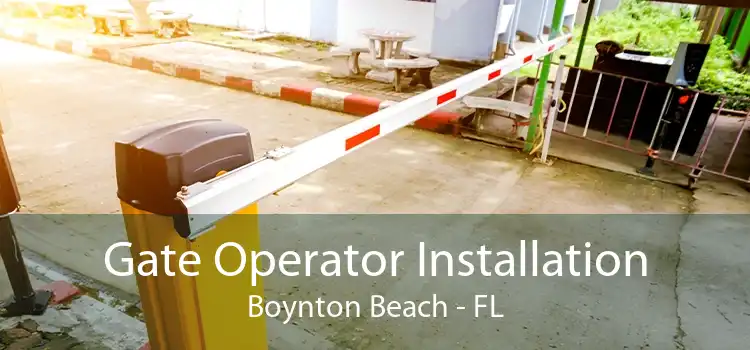 Gate Operator Installation Boynton Beach - FL