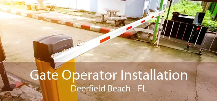 Gate Operator Installation Deerfield Beach - FL