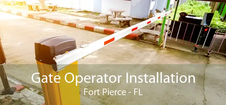 Gate Operator Installation Fort Pierce - FL