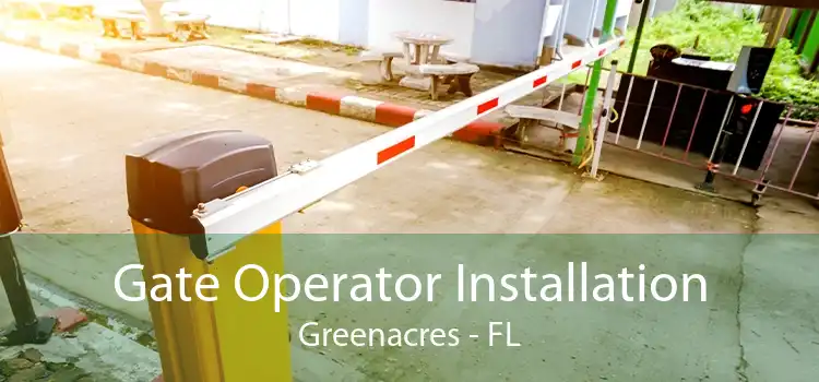 Gate Operator Installation Greenacres - FL