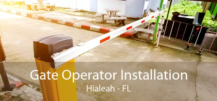 Gate Operator Installation Hialeah - FL