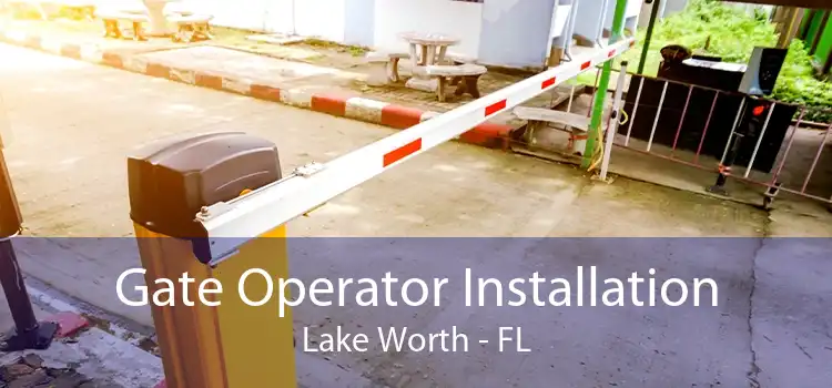 Gate Operator Installation Lake Worth - FL