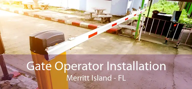 Gate Operator Installation Merritt Island - FL