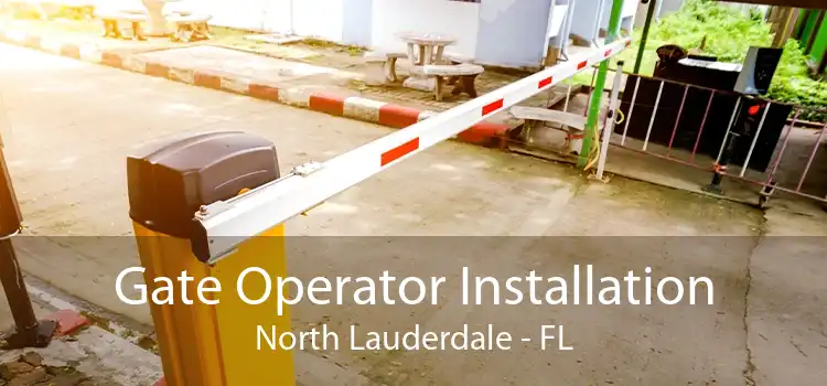 Gate Operator Installation North Lauderdale - FL