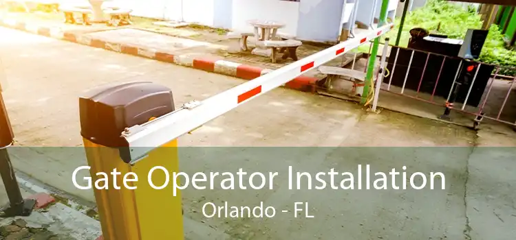 Gate Operator Installation Orlando - FL